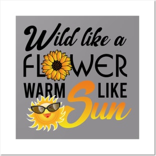 Wild like a flower warm like sun Posters and Art